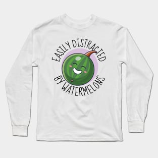 Easily Distracted By Watermelons Funny Watermelon Long Sleeve T-Shirt